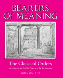 Image for Bearers of Meaning: The Classical Orders in Antiquity, the Middle Ages, and the Renaissance