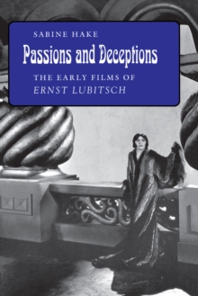 Image for Passions and Deceptions: The Early Films of Ernst Lubitsch