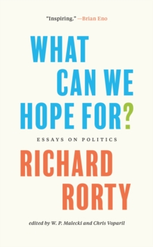 What Can We Hope For?: Essays on Politics