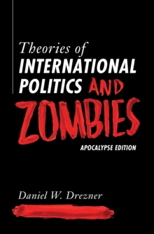 Image for Theories of International Politics and Zombies