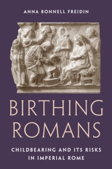 Birthing Romans - Freidin, Anna Bonnell