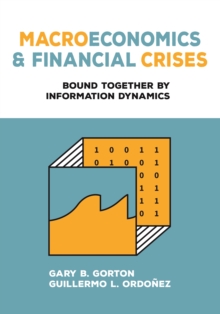 Macroeconomics and Financial Crises: Bound Together by Information Dynamics