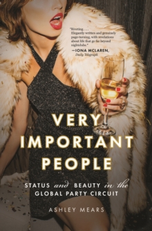 Very Important People: Status and Beauty in the Global Party Circuit