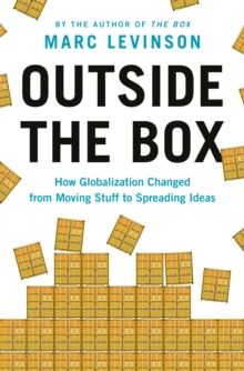 Outside the Box: How Globalization Changed from Moving Stuff to Spreading Ideas