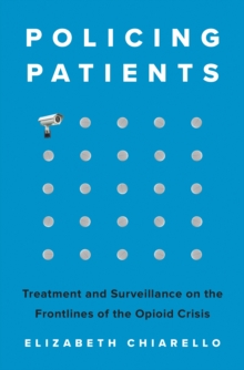 Policing Patients - Chiarello, Elizabeth