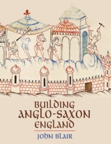 Image for Building Anglo-Saxon England