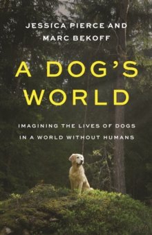 Image for A Dog's World: Imagining the Lives of Dogs in a World Without Humans
