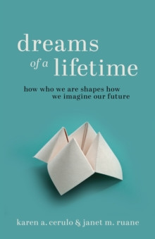 Dreams of a Lifetime: How Who We Are Shapes How We Imagine Our Future