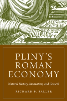 Pliny’s Roman Economy: Natural History, Innovation, and Growth