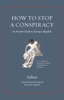 Image for How to stop a conspiracy: an ancient guide to saving a republic