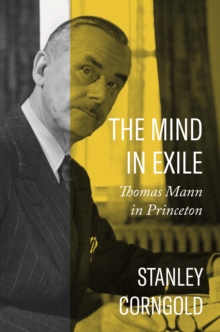 Image for The Mind in Exile: Thomas Mann in Princeton