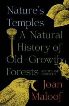 Nature’s Temples: A Natural History of Old-Growth Forests Revised and Expanded