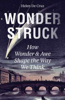 Image for Wonderstruck: how wonder and awe shape the way we think