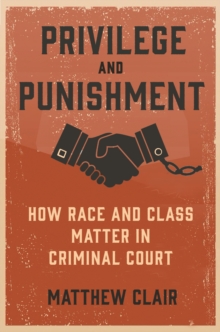 Privilege and Punishment: How Race and Class Matter in Criminal Court