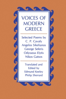 Image for Voices of Modern Greece: Selected Poems by C.P. Cavafy, Angelos Sikelianos, George Seferis, Odysseus Elytis, Nikos Gatsos