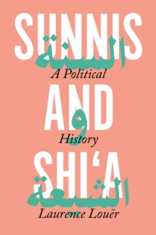 Sunnis and Shi’a: A Political History