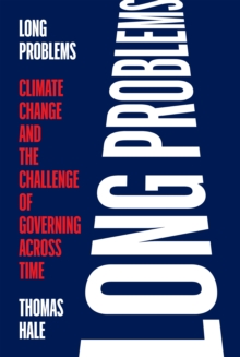 Image for Long Problems: Climate Change and the Challenge of Governing Across Time