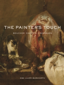 The Painter’s Touch: Boucher, Chardin, Fragonard