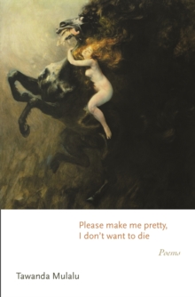 Please make me pretty, I don’t want to die: Poems