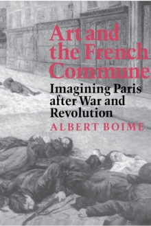 Image for Art and the French Commune: Imagining Paris After War and Revolution