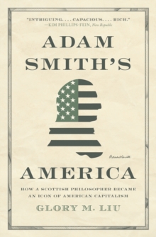 Image for Adam Smith's America  : how a Scottish philosopher became an icon of American capitalism