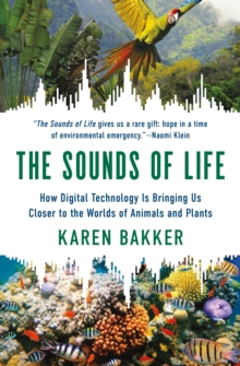Image for The sounds of life  : how digital technology is bringing us closer to the worlds of animals and plants