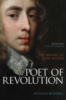 Poet of Revolution: The Making of John Milton