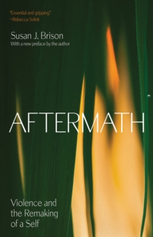 Cover for: Aftermath : Violence and the Remaking of a Self
