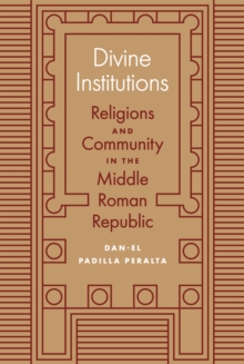 Image for Divine institutions  : religions and community in the middle Roman Republic