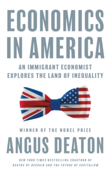 Image for Economics in America: An Immigrant Economist Explores the Land of Inequality
