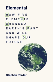 Image for Elemental: how five elements changed Earth's past and will shape our future