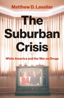 Image for The suburban crisis: white America and the war on drugs