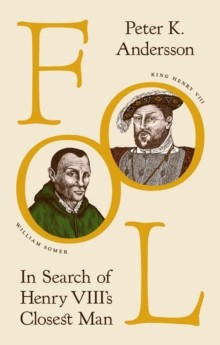 Image for Fool  : in search of Henry VIII's closest man