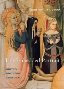 Image for The Embedded Portrait: Giotto, Giottino, Angelico