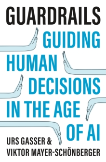 Image for Guardrails: Guiding Human Decisions in the Age of AI