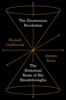 Image for The Einsteinian revolution: the historical roots of his breakthroughs