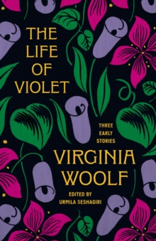 The Life of Violet - Woolf, Virginia