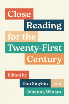 Close Reading for the Twenty-First Century - Sinykin, Dan