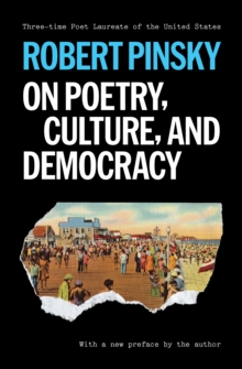 On Poetry, Culture, and Democracy - Pinsky, Robert