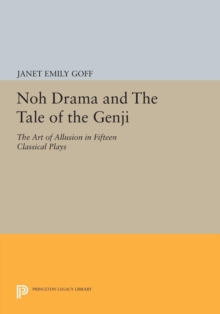 Image for Noh Drama and The Tale of the Genji : The Art of Allusion in Fifteen Classical Plays