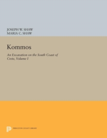 Image for Kommos: An Excavation on the South Coast of Crete, Volume I, Part I