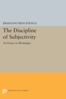 Image for The Discipline of Subjectivity : An Essay on Montaigne