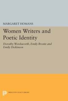 Image for Women Writers and Poetic Identity : Dorothy Wordsworth, Emily Bronte and Emily Dickinson