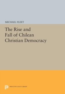 Rise and Fall of Chilean Christian Democracy