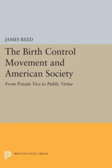 Image for The Birth Control Movement and American Society : From Private Vice to Public Virtue