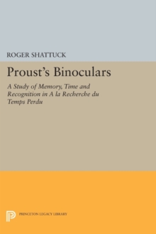 Image for Proust's Binoculars : A Study of Memory, Time and Recognition in "A la Recherche du Temps Perdu"
