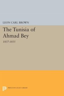 Image for The Tunisia of Ahmad Bey, 1837-1855