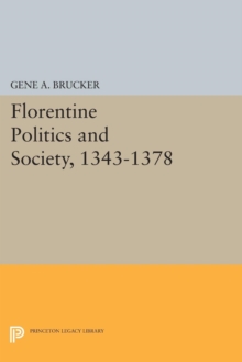 Florentine Politics and Society, 1343-1378