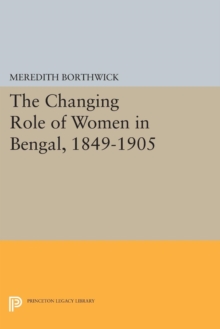 Image for The changing role of women in Bengal, 1849-1905