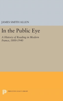Image for In the Public Eye : A History of Reading in Modern France, 1800-1940